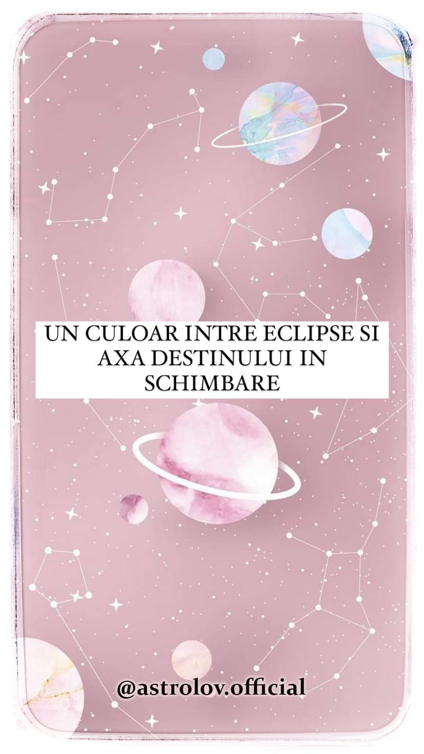 Un culoar intre Eclipse si Axa Destinului in schimbare